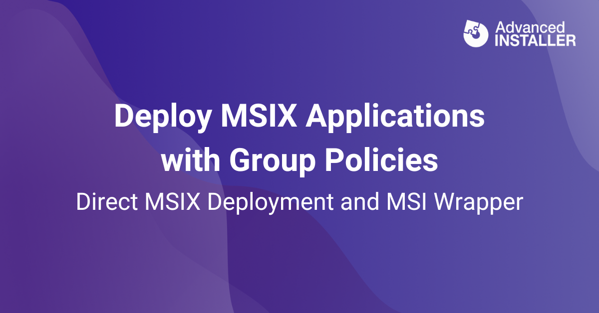 Deploy msix with group policies