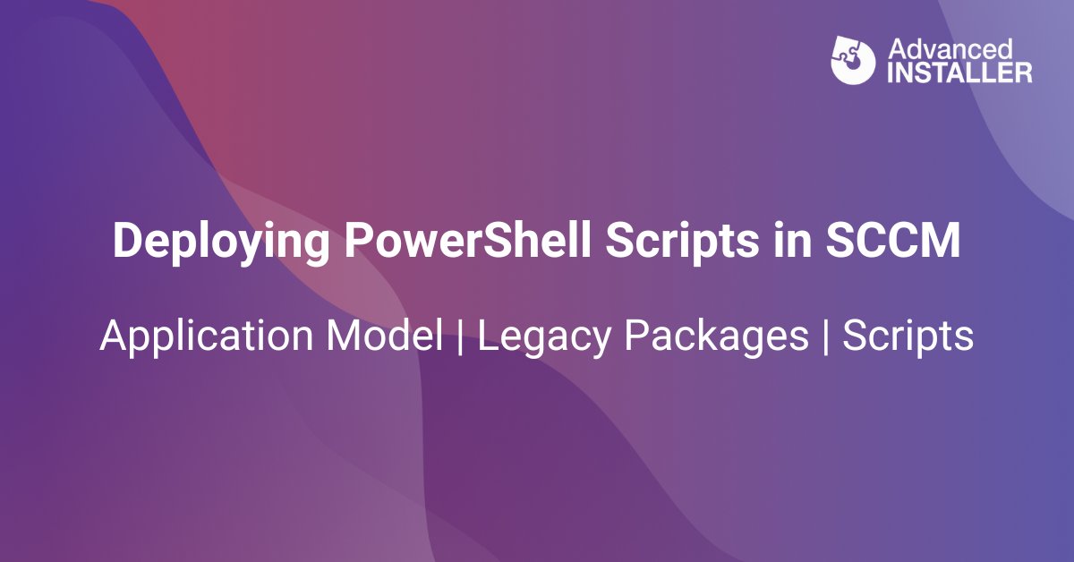 Deploy powershell scripts in sccm