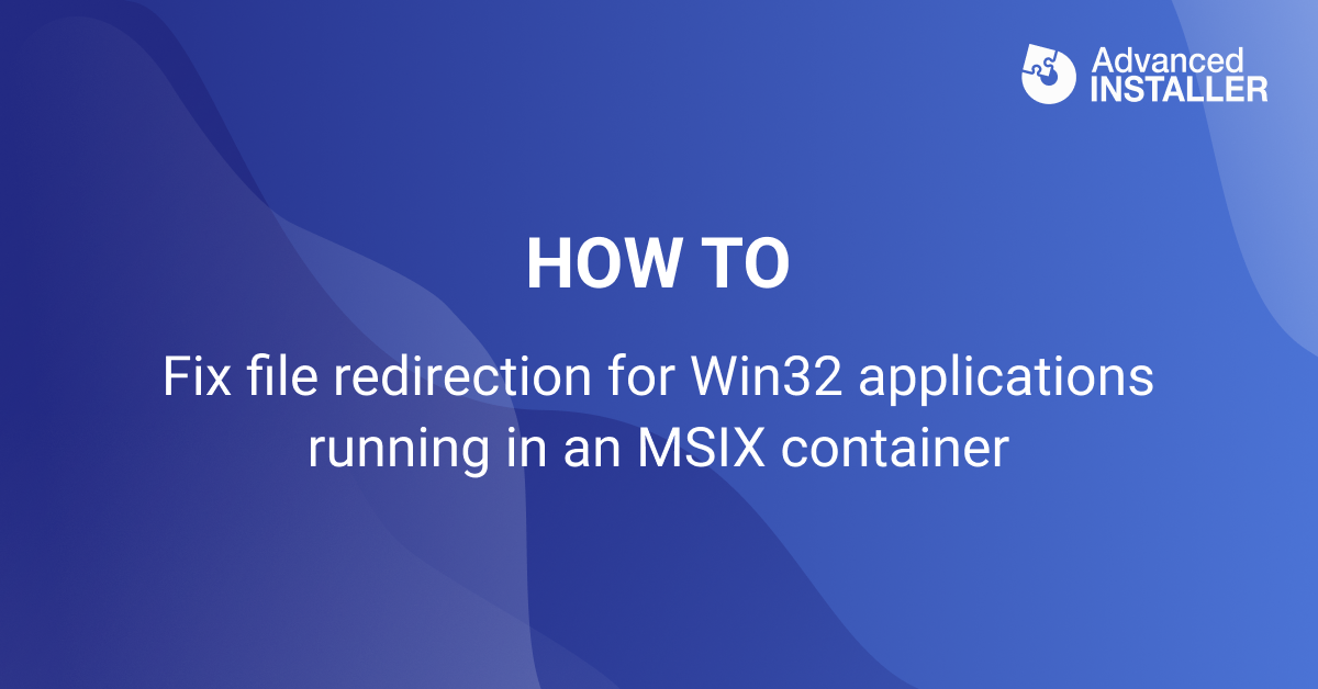 Fix file redirection limitation msix container