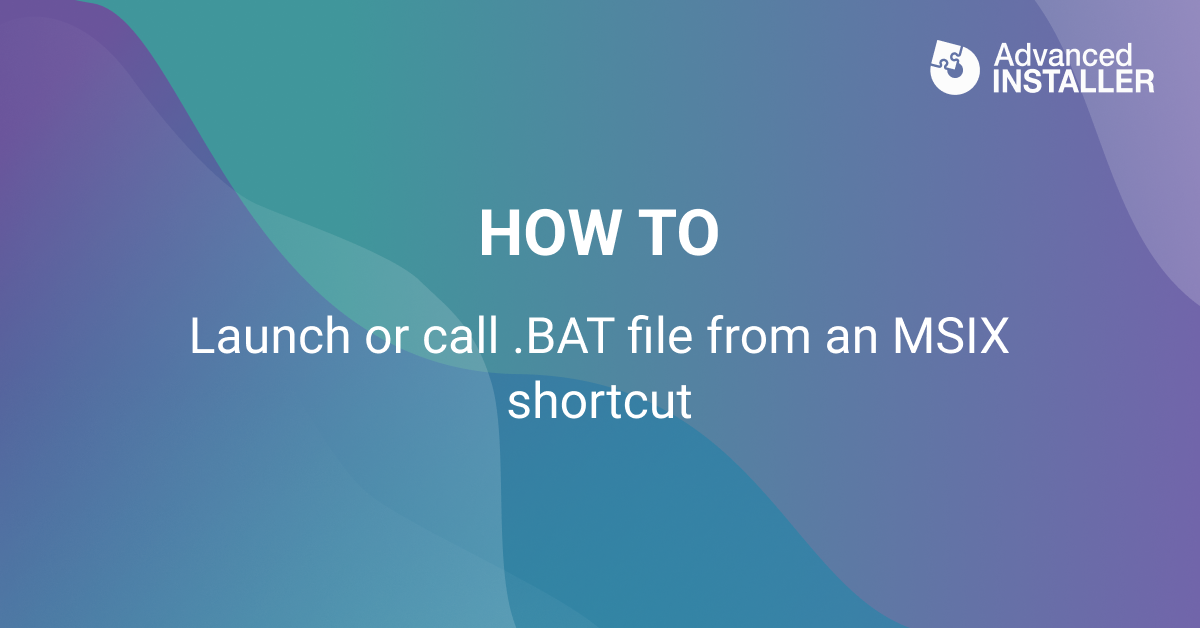 Launch bat file from msix shortcut