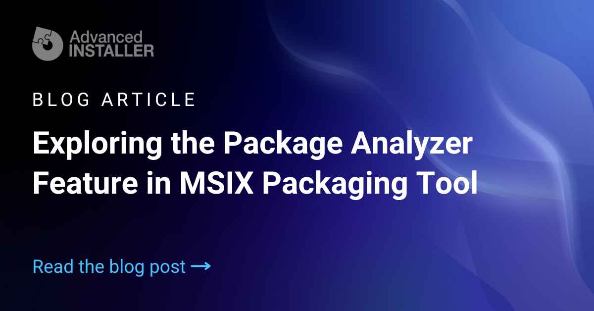 Package analyzer feature by msix packaging tool