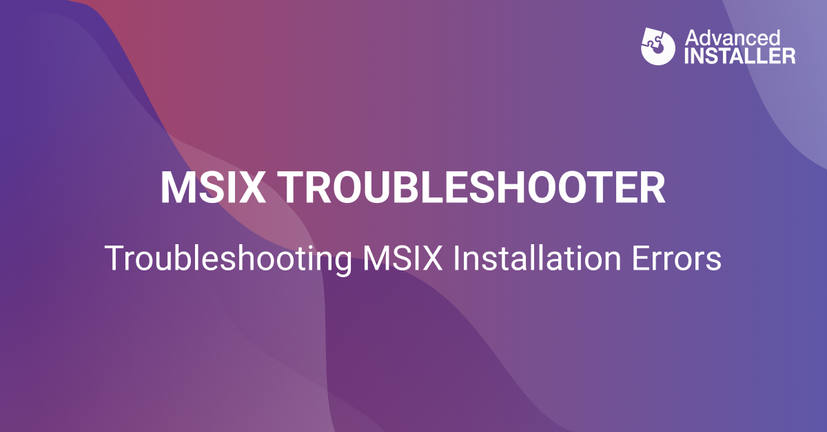 Troubleshooting msix installation errors