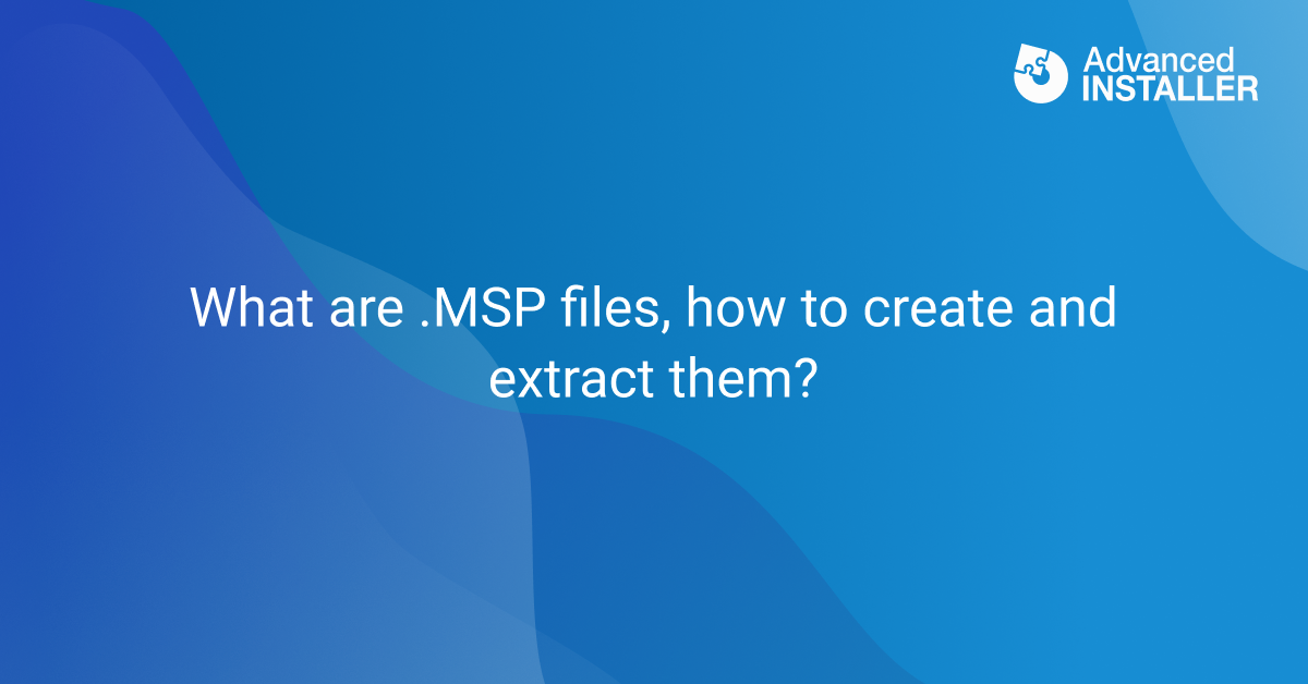 What are msp files